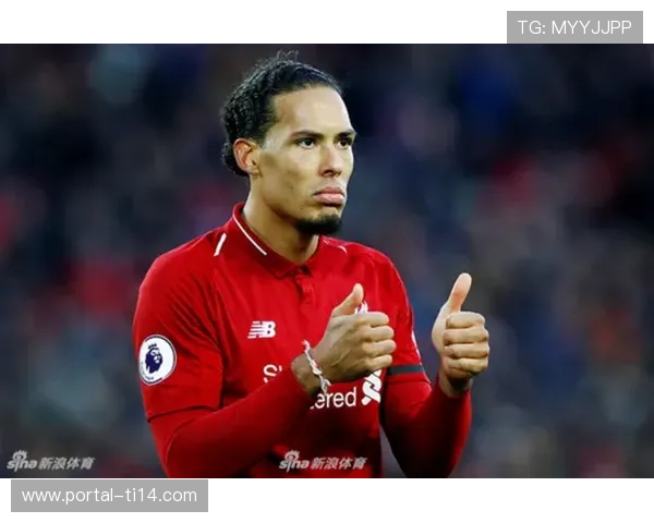 范戴克欧冠力压群雄头球建功助利物浦半场逆转占据领先优势 范戴克欧冠力压群雄头球建功助利物浦半场逆转占据领先优势